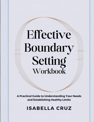 Effective Boundary Setting Workbook: A Practica... B0DN4RP7RN Book Cover