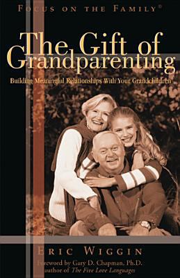 The Gift of Grandparenting 1561799246 Book Cover