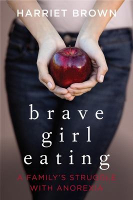 Brave Girl Eating: A Family's Struggle with Ano... B0051BNZ78 Book Cover