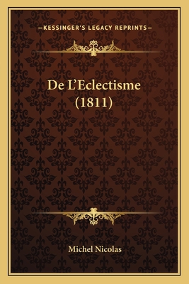 De L'Eclectisme (1811) [French] 1167471946 Book Cover