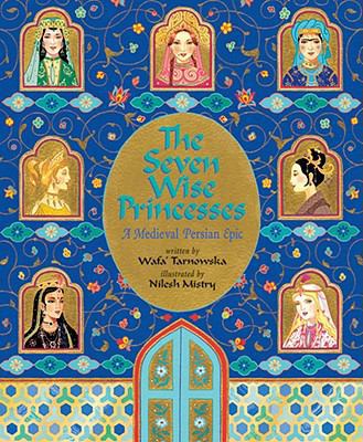 The Seven Wise Princesses: A Medieval Persian Epic 1846862507 Book Cover