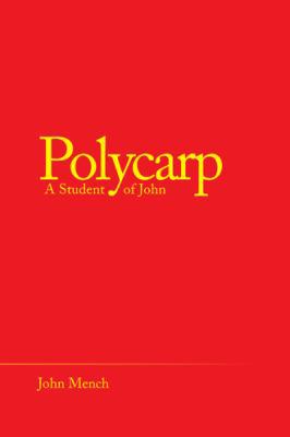 Polycarp: A Student of John 1973642719 Book Cover
