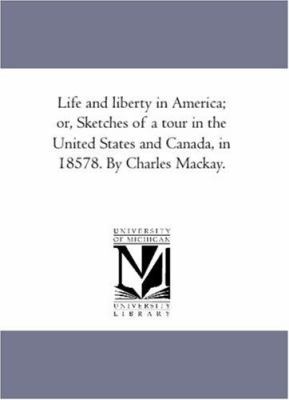 Life and Liberty in America; or, Sketches of A ... 142554486X Book Cover
