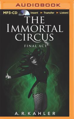 The Immortal Circus: Final Act 1491520736 Book Cover