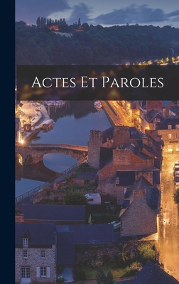 Actes et Paroles [French] 1016117752 Book Cover