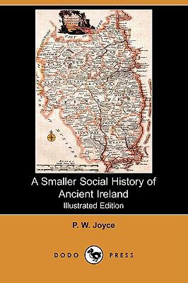 A Smaller Social History of Ancient Ireland (Il... 1409924270 Book Cover