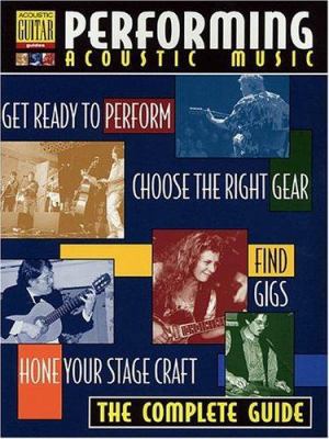 Performing Acoustic Music (Acoustic Guitar Guides) 1890490229 Book Cover