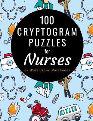 100 Cryptogram Puzzles for Nurses: Motivational... 1070817163 Book Cover