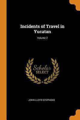 Incidents of Travel in Yucatan; Volume 2 0344250938 Book Cover
