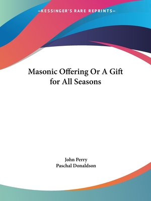 Masonic Offering Or A Gift for All Seasons 076616201X Book Cover