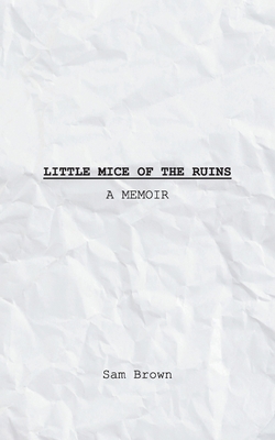 Little Mice of the Ruins: A Memoir 1800310587 Book Cover