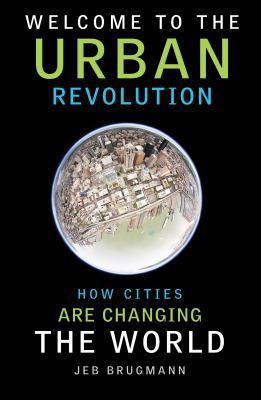 Welcome To the Urban Revolution: How Cities Are... 0670068055 Book Cover