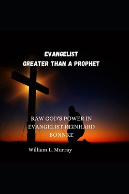 Evangelist Greater Than a Prophet: Raw God's Po...            Book Cover