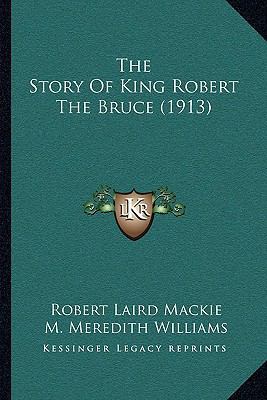 The Story Of King Robert The Bruce (1913) 1164127055 Book Cover