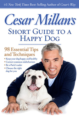 Cesar Millan's Short Guide to a Happy Dog: 98 E... 142621328X Book Cover