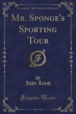 Mr. Sponge's Sporting Tour (Classic Reprint) 1331403081 Book Cover
