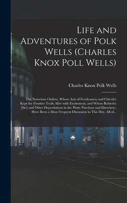 Life and Adventures of Polk Wells (Charles Knox... 1013798678 Book Cover