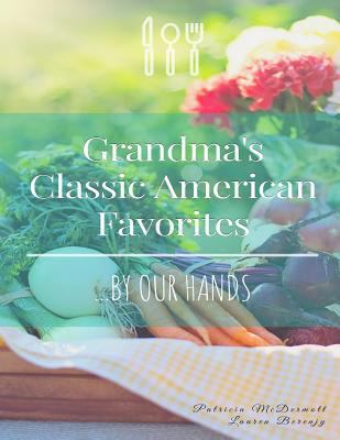 Grandma's Classic American Favorites...By Our H... 1728716497 Book Cover