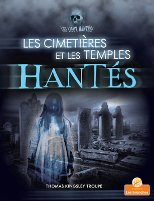 Les Cimetières Et Les Temples Hantés (Haunted G... [French] 1039603696 Book Cover