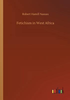 Fetichism in West Africa 3734048362 Book Cover