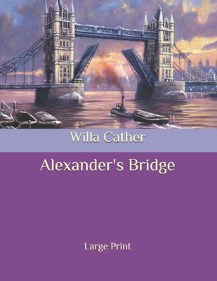 Alexander's Bridge: Large Print B086PRLYFD Book Cover