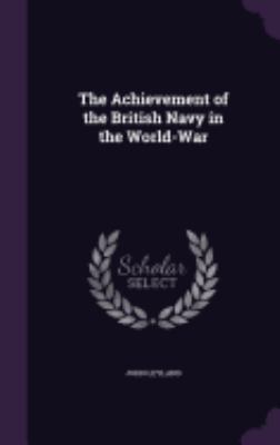 The Achievement of the British Navy in the Worl... 1358369011 Book Cover