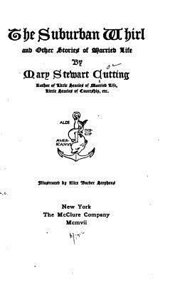 The Suburban Whirl, and Other Stories of Marrie... 1523441720 Book Cover