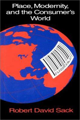 Place, Modernity, and the Consumer's World: A R... 0801843367 Book Cover