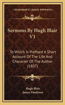 Sermons By Hugh Blair V1: To Which Is Prefixed ... 1164440209 Book Cover