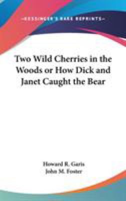 Two Wild Cherries in the Woods or How Dick and ... 0548021643 Book Cover