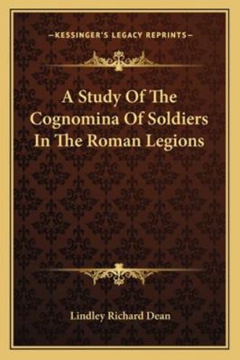 A Study Of The Cognomina Of Soldiers In The Rom... 1163240087 Book Cover