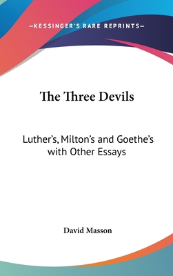 The Three Devils: Luther's, Milton's and Goethe... 0548023174 Book Cover