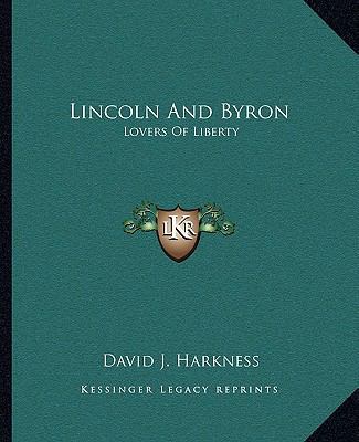 Lincoln And Byron: Lovers Of Liberty 1163154156 Book Cover