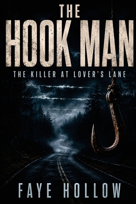 The Hook Man: The Killer at Lover's Lane B0GSWT29QZ Book Cover