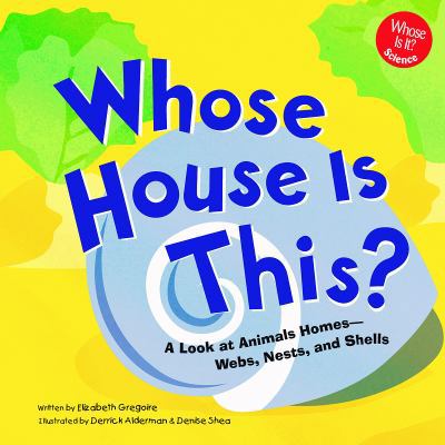 Whose House Is This?: A Look at Animal Homes - ... 1404806083 Book Cover