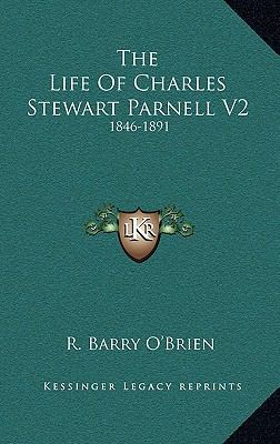 The Life of Charles Stewart Parnell V2: 1846-1891 1163681466 Book Cover