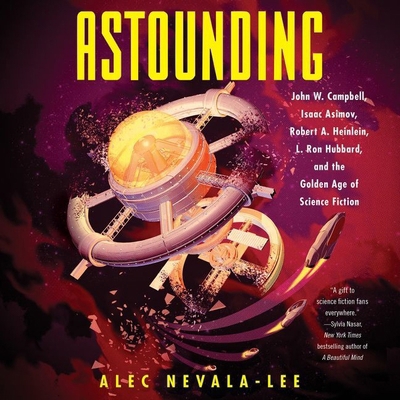 Astounding: John W. Campbell, Isaac Asimov, Rob... 1538552051 Book Cover