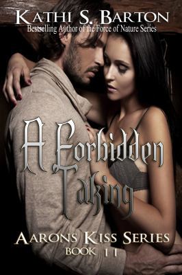 A Forbidden Taking: Aaron's Kiss Series 1938961765 Book Cover