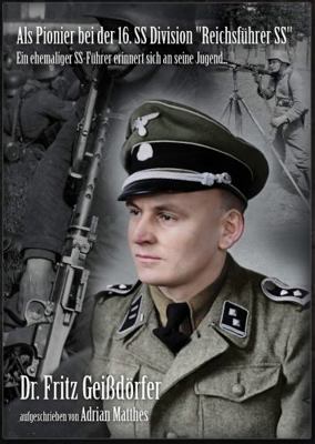 Als Pionier Bei der 16.SS Division Reichsf?hrer SS : Ein Ehemaliger SS-F?hrer Erinnert Sich an Seine Jugend?