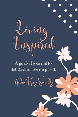 Living Inspired A Guided Journal To Let Go And ... B08CW9LTB6 Book Cover