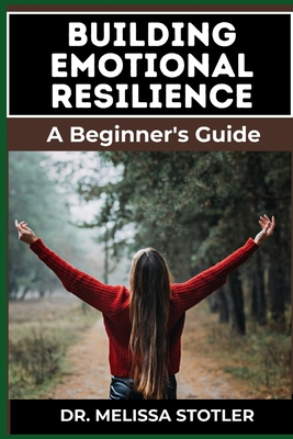 Building Emotional Resilience: A Comprehensive ... B0DDPRNQ5Y Book Cover