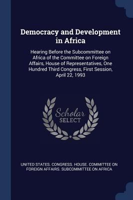 Democracy and Development in Africa: Hearing Be... 1376977052 Book Cover