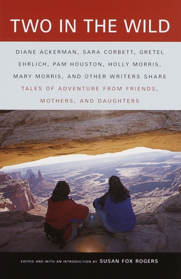 Two in the Wild: Tales of Adventure from Friend... 0375702016 Book Cover