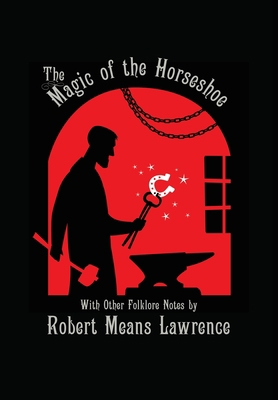 Magic of the Horseshoe: With Other Folklore Notes 1608641740 Book Cover