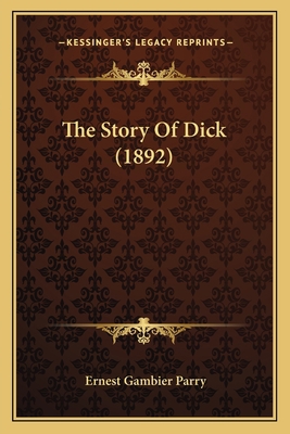 The Story Of Dick (1892) 1165785641 Book Cover