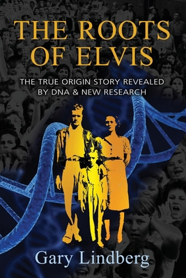 Roots of Elvis: The True Origin Story Revealed ... 195977008X Book Cover