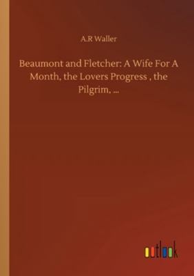 Beaumont and Fletcher: A Wife For A Month, the ... 3752340770 Book Cover