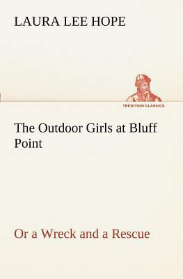 The Outdoor Girls at Bluff Point Or a Wreck and... 384917137X Book Cover
