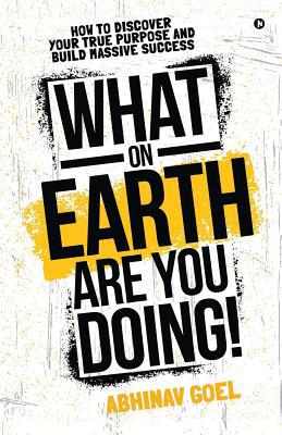 What on Earth Are You Doing!: How to Discover y... 1645465195 Book Cover