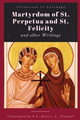Martyrdom of St. Perpetua and Felicity 1960069578 Book Cover